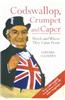 Codswallop, Crumpet and Caper: Words and Where They Came from