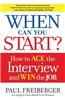 When Can You Start?: How to Ace the Interview and Win the Job