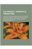 Ice Hockey - Nashville Predators: Nashville Predators Coaches, Nashville Predators Draft Picks, Nashville Predators Players, Nashville Predators Seaso