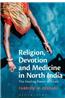 Religion, Devotion and Medicine in North India: The Healing Power of Sitala