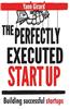 The Perfectly Executed Startup: Building Successful Startups