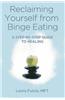 Reclaiming Yourself from Binge Eating: A Step-By-Step Guide to Healing