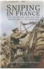 Sniping in France: Winning the Sniping War in the Trenches