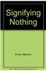 Signifying Nothing