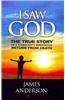 I Saw God: The True Story of a Young Boy's Miraculous Return from Death