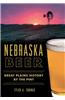 Nebraska Beer:: Great Plains History by the Pint