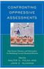 Confronting Oppressive Assessments: How Parents, Educators, and Policymakers Are Rethinking Current Educational Reforms