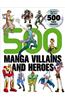 500 Manga Villains and Heroes