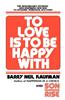 To Love Is to Be Happy with: The Remarkably Intimate and Inspiring New Way to Dynamic Personal Success!