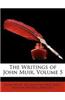 The Writings of John Muir, Volume 5