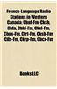 French-Language Radio Stations in Western Canada: Cbuf-FM, Cksb, Chfa, Cbkf-FM, Ckxl-FM, Cbux-FM, Cfrt-FM, Cksb-FM, Cils-FM, Ckrp-FM, Cbcx-FM