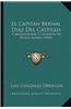 El Capitan Bernal Diaz del Castillo: Conquistador y Cronista de Nueva Espana (1894)