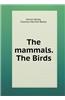 Mammals. the Birds