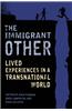The Immigrant Other: Lived Experiences in a Transnational World