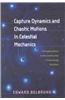 Capture Dynamics and Chaotic Motions in Celestial Mechanics: With Applications to the Construction of Low Energy Transfers