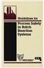 Guidelines for Process Safety in Batch Reaction Systems