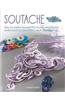 Soutache: How to Make Beautiful Braid-And-Bead Embroidered Jewelry and Accessories