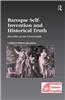 Baroque Self-Invention and Historical Truth