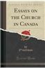 Essays on the Church in Canada (Classic Reprint)