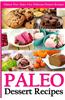 Paleo Dessert Recipes: Gluten-Free, Dairy-Free Delicious Dessert Recipes