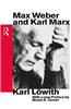 Max Weber and Karl Marx