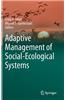 Adaptive Management of Social-Ecological Systems