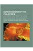 Super Regions of the Philippines: Luzon, Mindanao, Visayas, Metro Manila, Cagayan River, Bacolod, Caraga, Central Luzon, Western Visayas