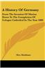 A History of Germany: From the Invasion of Marius Down to the Completion of Cologne Cathedral in the Year 1880