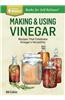 Making & Using Vinegar: Recipes That Celebrate Vinegar's Versatility. a Storey Basics(r) Title
