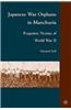 Japanese War Orphans in Manchuria: Forgotten Victims of World War II
