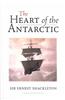 The Heart of the Antarctic: The Story of the British Antarctic Expedition 1907-1909
