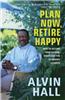 Plan Now, Retire Happy: How to Secure Your Future, Whatever the Economic Climate