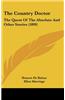 The Country Doctor: The Quest of the Absolute and Other Stories (1899)