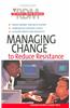 Managing Change To Reduce Resistance