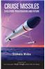 Cruise Missile: Evolution, Proliferation and Future