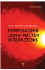 Femtosecond Laser-Matter Interaction