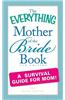 The Everything Mother of the Bride Book