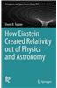 How Einstein Created Relativity Out of Physics and Astronomy
