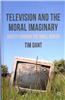 Television and the Moral Imaginary: Society Through the Small Screen