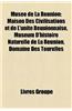 Muse de La Runion: Maison Des Civilisations Et de L'Unit Runionnaise, Musum D'Histoire Naturelle de La Runion, Domaine Des Tourelles