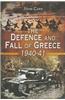 The Defence and Fall of Greece 1940-1941