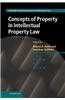 Concepts of Property in Intellectual Property Law