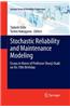 Stochastic Reliability and Maintenance Modeling