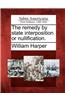 The Remedy by State Interposition or Nullification.
