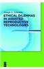 Ethical Dilemmas in Assisted Reproductive Technologies