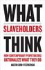 What Slaveholders Think: How Contemporary Perpetrators Rationalize What They Do