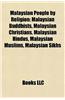 Malaysian People by Religion: Malaysian Buddhists, Malaysian Christians, Malaysian Hindus, Malaysian Muslims, Malaysian Sikhs