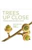 Trees Up Close: The Beauty of Their Bark, Leaves, Flowers, and Seeds