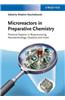 Microreactors in Preparative Chemistry: Practicalaspects in Bioprocessing, Nanotechnology, Catalysis and More