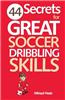 44 Secrets for Great Soccer Dribbling Skills